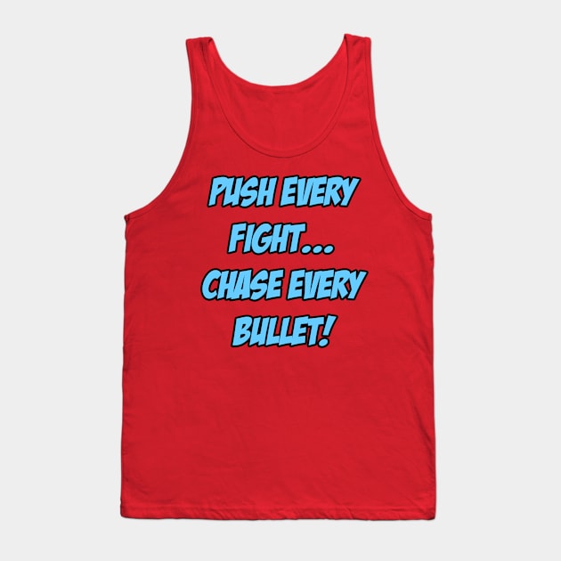 Push Every Bullet Tank Top by Realm of Fury